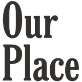 Our Place